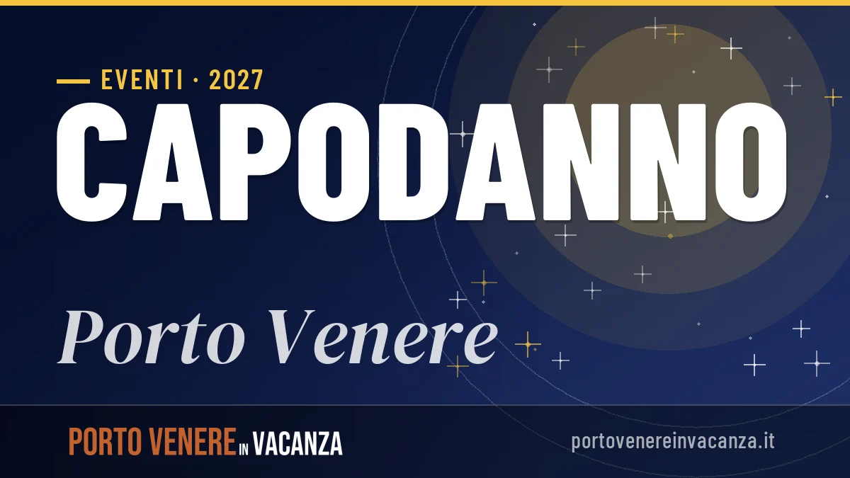 Capodanno 2027 a Porto Venere: guida completa per un soggiorno speciale