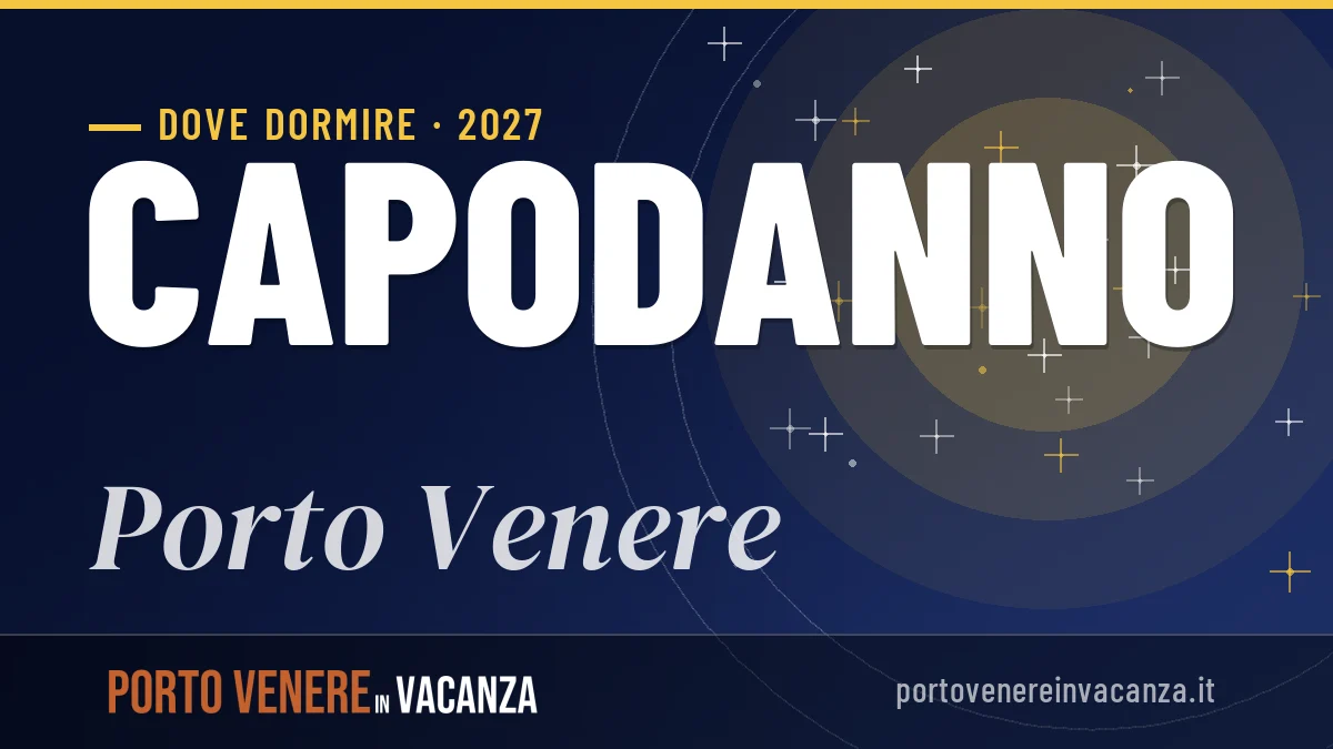 Dove dormire a Porto Venere per Capodanno 2027: zone e consigli